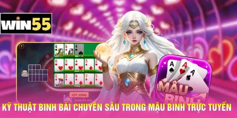 Mẹo Bài Mậu Binh Win55 - Kỹ Thuật Xếp Bài Đỉnh Cao 2026 2 Kỹ thuật binh bài chuyên sâu trong Mậu binh trực tuyến